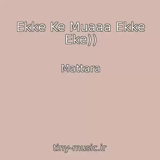 کاور آهنگ Ekke Ke Muaaa Ekke Eke)) از Mattara