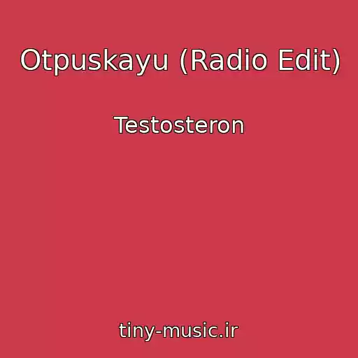 کاور آهنگ Otpuskayu (Radio Edit) از Testosteron