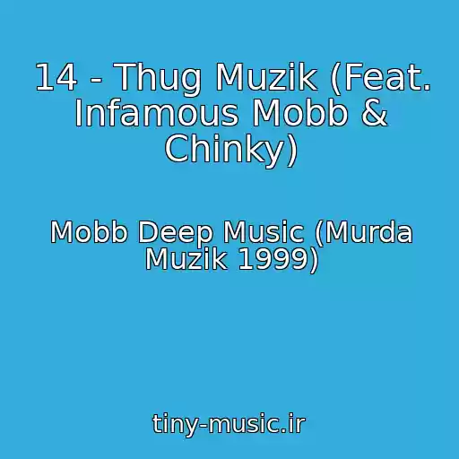 کاور آهنگ 14 - Thug Muzik (Feat. Infamous Mobb & Chinky) از Mobb Deep Music (Murda Muzik 1999)