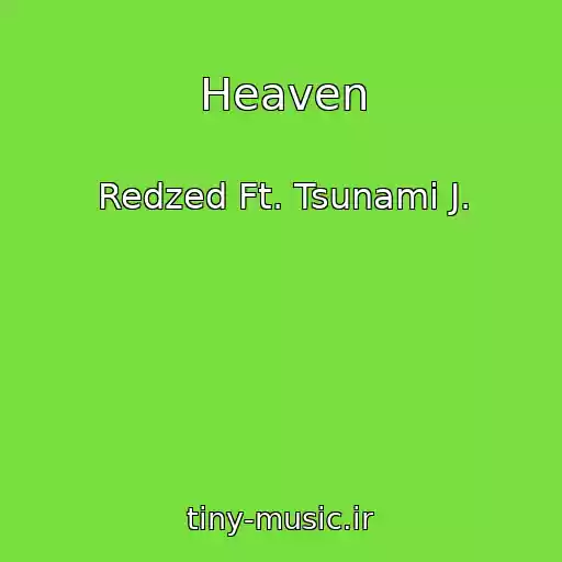 کاور آهنگ Heaven از Redzed Ft. Tsunami J.