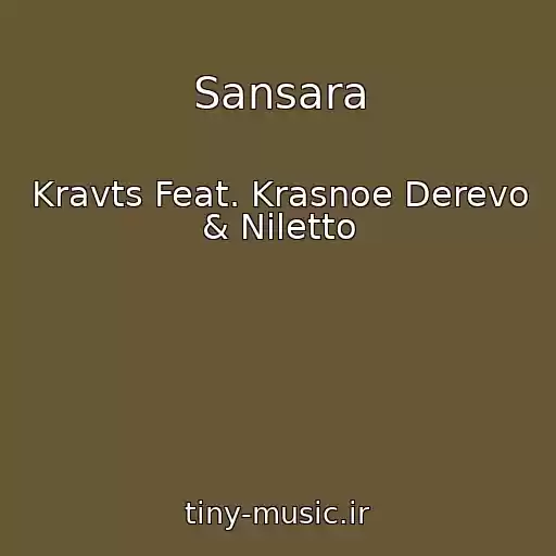 کاور آهنگ Sansara از Kravts Feat. Krasnoe Derevo & Niletto