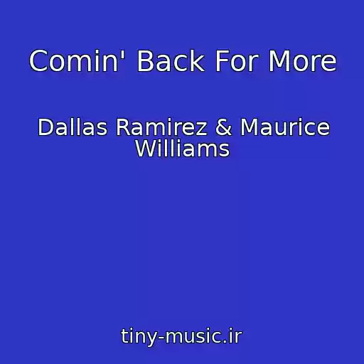 کاور آهنگ Comin' Back For More از Dallas Ramirez & Maurice Williams