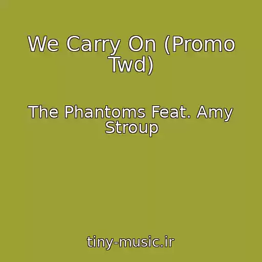 کاور آهنگ We Carry On (Promo Twd) از The Phantoms Feat. Amy Stroup