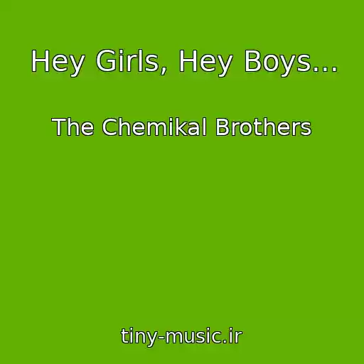 کاور آهنگ Hey Girls, Hey Boys... از The Chemikal Brothers