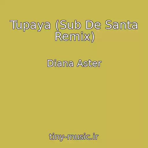 کاور آهنگ Tupaya (Sub De Santa Remix) از Diana Aster