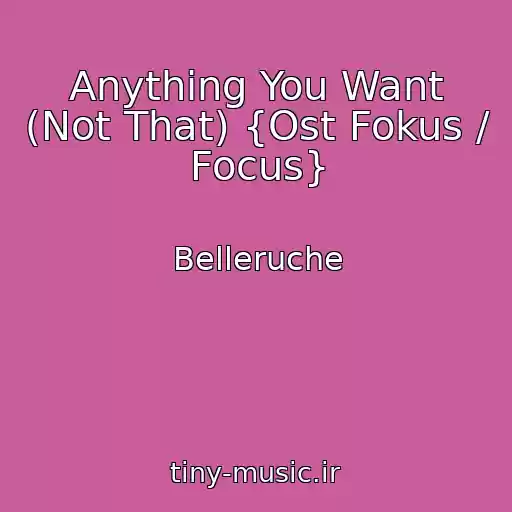 کاور آهنگ Anything You Want (Not That) {Ost Fokus / Focus} از Belleruche