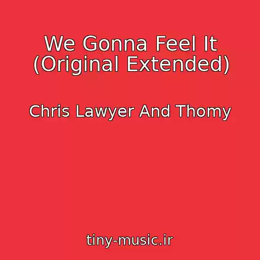 کاور آهنگ We Gonna Feel It (Original Extended) از Chris Lawyer And Thomy