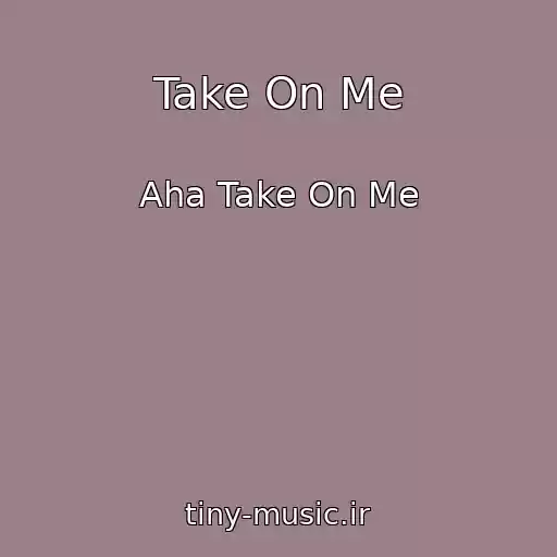 کاور آهنگ Take On Me از Aha Take On Me