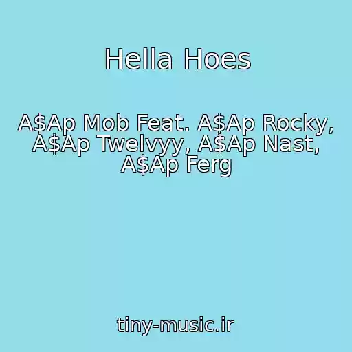 کاور آهنگ Hella Hoes از A$Ap Mob Feat. A$Ap Rocky, A$Ap Twelvyy, A$Ap Nast, A$Ap Ferg