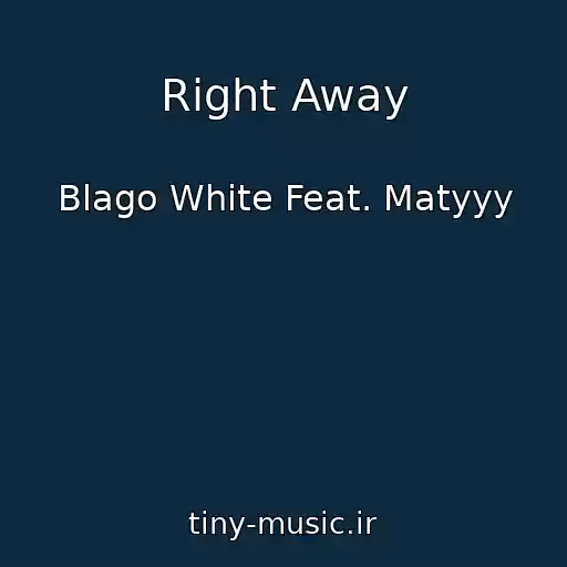 کاور آهنگ Right Away از Blago White Feat. Matyyy