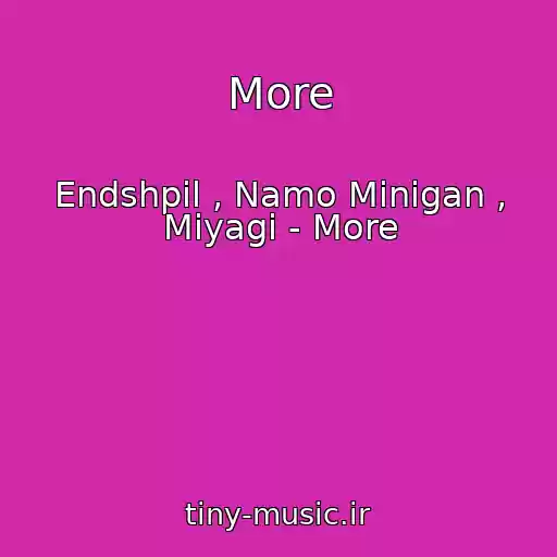 کاور آهنگ More از Endshpil , Namo Minigan , Miyagi - More