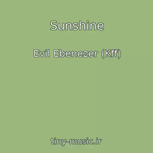 کاور آهنگ Sunshine از Evil Ebenezer (Kff)