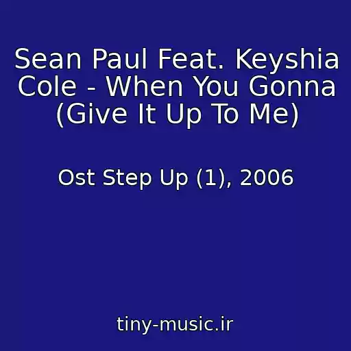 کاور آهنگ Sean Paul Feat. Keyshia Cole - When You Gonna (Give It Up To Me) از Ost Step Up (1), 2006