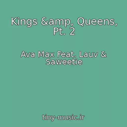 کاور آهنگ Kings &amp, Queens, Pt. 2 از Ava Max Feat. Lauv & Saweetie