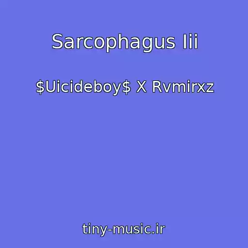 کاور آهنگ Sarcophagus Iii از $Uicideboy$ X Rvmirxz