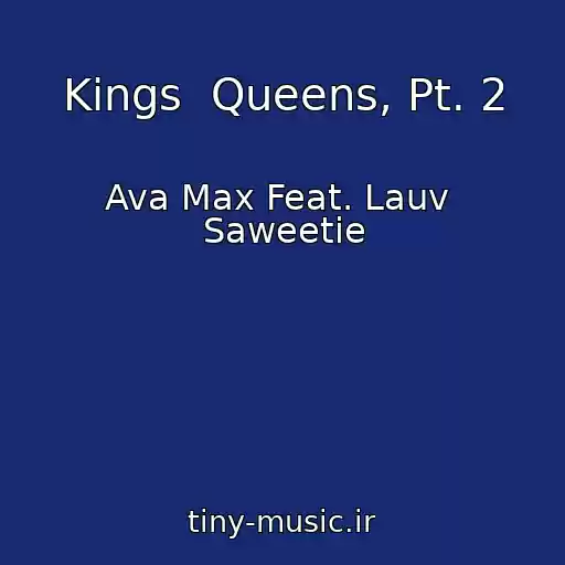 کاور آهنگ Kings  Queens, Pt. 2 از Ava Max Feat. Lauv  Saweetie