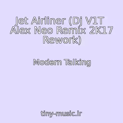 کاور آهنگ Jet Airliner (Dj V1T  Alex Neo Remix 2K17 Rework) از Modern Talking