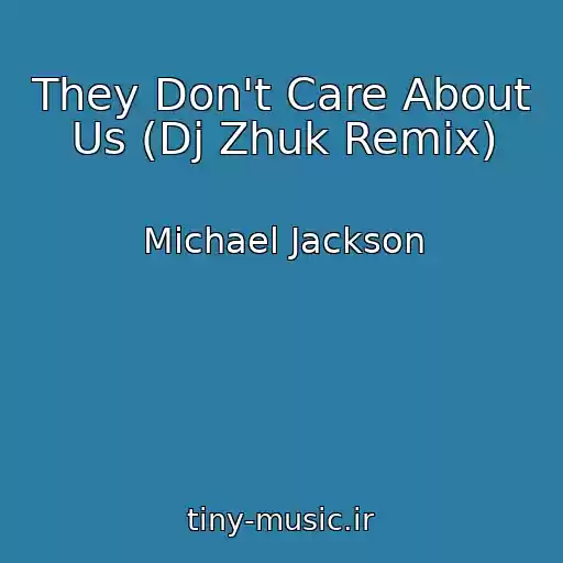 کاور آهنگ They Don't Care About Us (Dj Zhuk Remix) از Michael Jackson