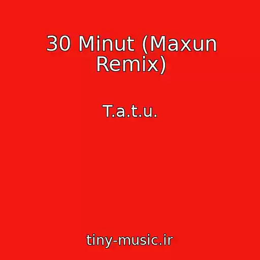کاور آهنگ 30 Minut (Maxun Remix) از T.a.t.u.