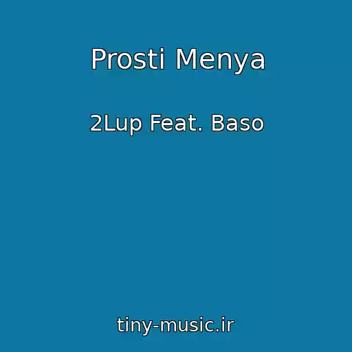 کاور آهنگ Prosti Menya از 2Lup Feat. Baso