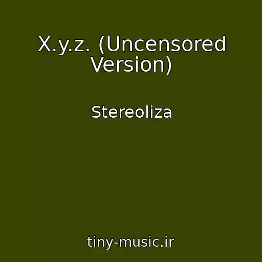 کاور آهنگ X.y.z. (Uncensored Version) از Stereoliza
