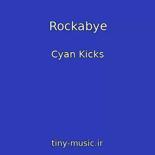 کاور آهنگ Rockabye از Cyan Kicks