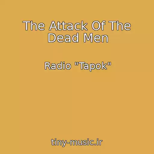 کاور آهنگ The Attack Of The Dead Men از Radio "Tapok"