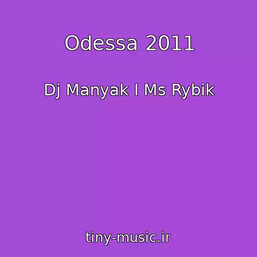 کاور آهنگ Odessa 2011 از Dj Manyak I Ms Rybik