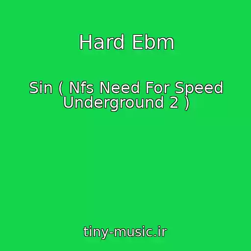 کاور آهنگ Hard Ebm از Sin ( Nfs Need For Speed Underground 2 )