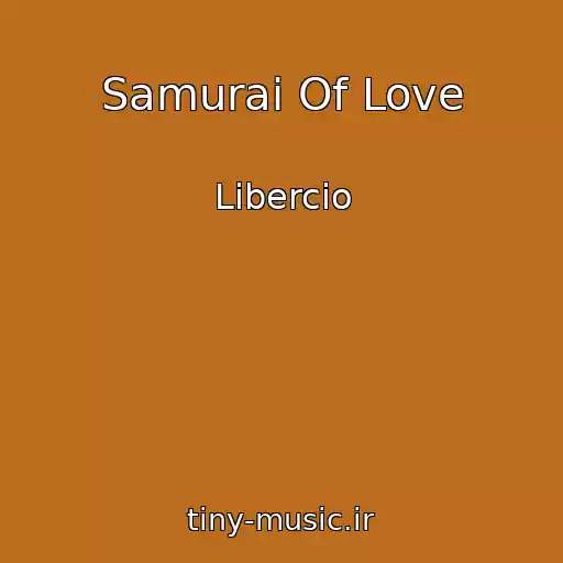 کاور آهنگ Samurai Of Love از Libercio