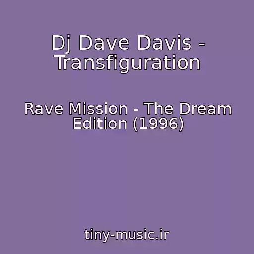 کاور آهنگ Dj Dave Davis - Transfiguration از Rave Mission - The Dream Edition (1996)