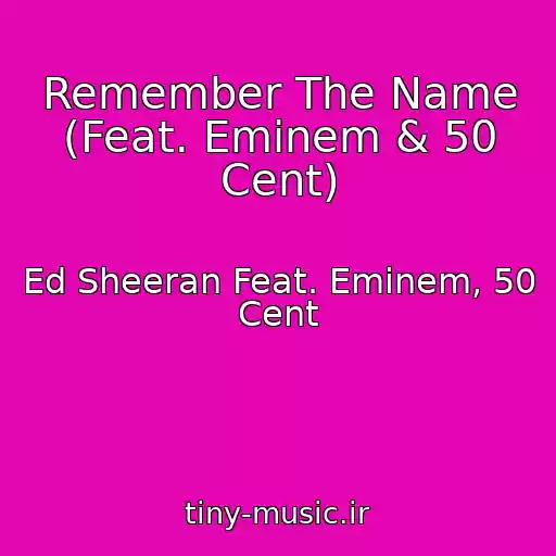 کاور آهنگ Remember The Name (Feat. Eminem & 50 Cent) از Ed Sheeran Feat. Eminem, 50 Cent