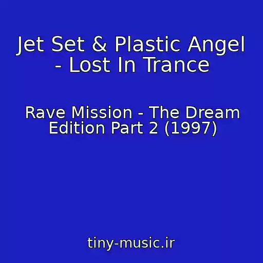 کاور آهنگ Jet Set & Plastic Angel - Lost In Trance از Rave Mission - The Dream Edition Part 2 (1997)
