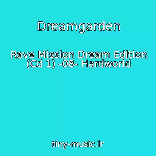 کاور آهنگ Dreamgarden از Rave Mission Dream Edition (Cd 1) -08- Hardworld
