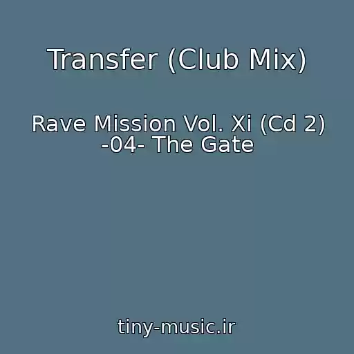 کاور آهنگ Transfer (Club Mix) از Rave Mission Vol. Xi (Cd 2) -04- The Gate