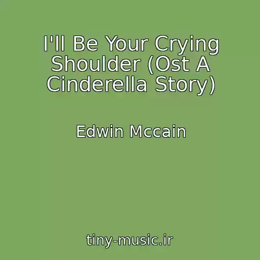 کاور آهنگ I'll Be Your Crying Shoulder (Ost A Cinderella Story) از Edwin Mccain