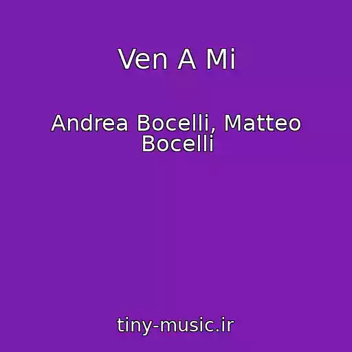 کاور آهنگ Ven A Mi از Andrea Bocelli, Matteo Bocelli