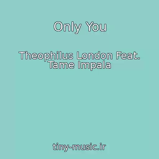 کاور آهنگ Only You از Theophilus London Feat. Tame Impala