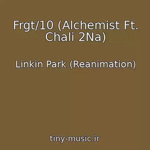 کاور آهنگ Frgt/10 (Alchemist Ft. Chali 2Na) از Linkin Park (Reanimation)