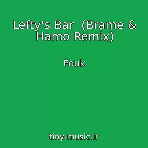 کاور آهنگ Lefty's Bar  (Brame & Hamo Remix) از Fouk