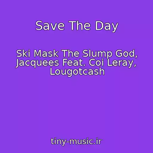 کاور آهنگ Save The Day از Ski Mask The Slump God, Jacquees Feat. Coi Leray, Lougotcash