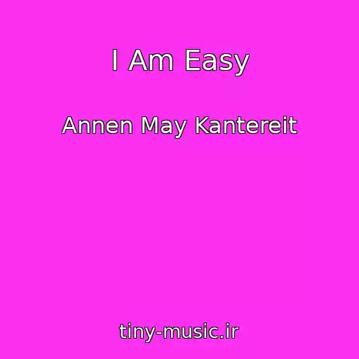 کاور آهنگ I Am Easy از Annen May Kantereit