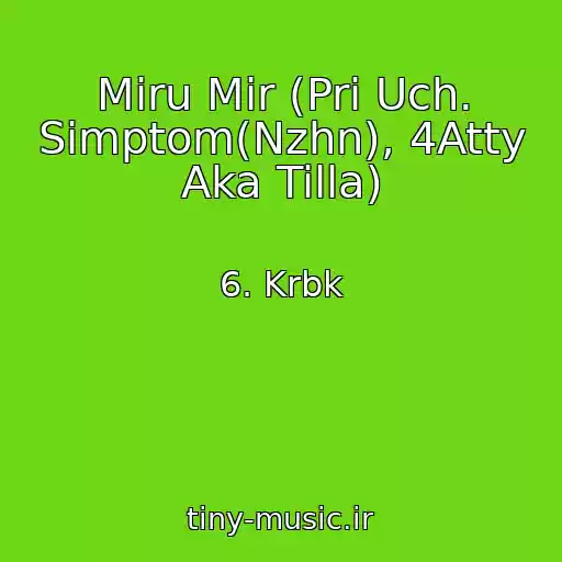 کاور آهنگ Miru Mir (Pri Uch. Simptom(Nzhn), 4Atty Aka Tilla) از 6. Krbk