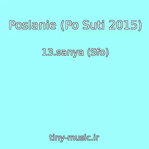 کاور آهنگ Poslanie (Po Suti 2015) از 13.sanya (Sfo)
