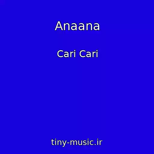 کاور آهنگ Anaana از Cari Cari