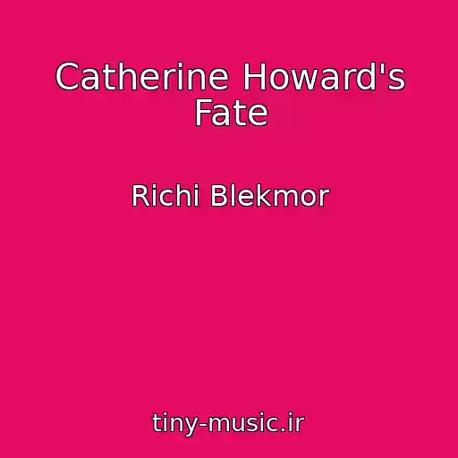 کاور آهنگ Catherine Howard's Fate از Richi Blekmor