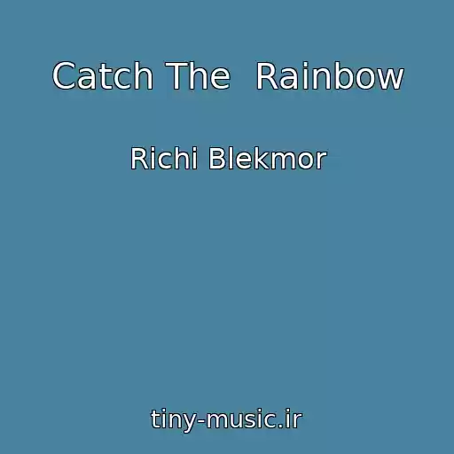 کاور آهنگ Catch The  Rainbow از Richi Blekmor