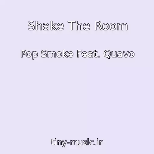 کاور آهنگ Shake The Room از Pop Smoke Feat. Quavo