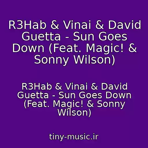 کاور آهنگ R3Hab & Vinai & David Guetta - Sun Goes Down (Feat. Magic! & Sonny Wilson) از R3Hab & Vinai & David Guetta - Sun Goes Down (Feat. Magic! & Sonny Wilson)