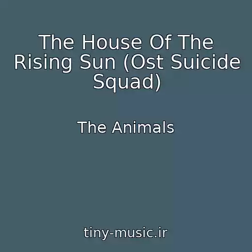 کاور آهنگ The House Of The Rising Sun (Ost Suicide Squad) از The Animals